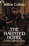 Collins, Wilkie: The Haunted Hotel