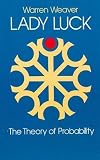 Weaver, Warren: Lady Luck: The Theory of Probability Weaver, Warren: Lady Luck: The Theory of Probability