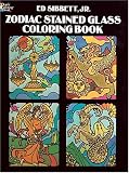 Sibbett, Ed: Zodiac Stained Glass Coloring Book Sibbett, Ed: Zodiac Stained Glass Coloring Book