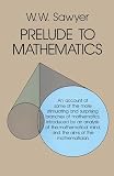 Sawyer, W.W.: Prelude to Mathematics Sawyer, W.W.: Prelude to Mathematics
