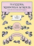 Grafton, Carol Belanger: Banners, Ribbons and Scrolls: An Archive for Artists and Designers; 503 Copyright-Free Designs