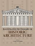 Harris, Cyril: Illustrated Dictionary of Historic Architecture Harris, Cyril: Illustrated Dictionary of Historic Architecture
