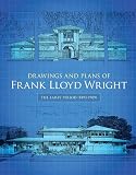 Wright, Frank L.: Drawings and Plans of Frank Lloyd Wright: The Early Period (1893-1909)