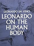 Da Vinci, Leonardo: Leonardo on the Human Body
