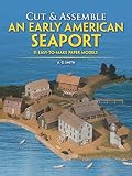 Smith, A. G.: Cut and Assemble an Early American Seaport: 11 Easy-To-Make Full-Color Buildings in H-O Scale