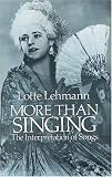 Lehmann, Lotte: More Than Singing Lehmann, Lotte: More Than Singing