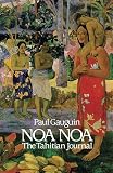 Gauguin, Paul: Noa Noa: The Tahitian Journal Gauguin, Paul: Noa Noa: The Tahitian Journal
