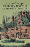 Trollope, Anthony: Sir Harry Hotspur of Humblethwaite