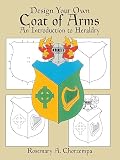 Chorzempa, Rosemary: Design Your Own Coat of Arms Chorzempa, Rosemary: Design Your Own Coat of Arms