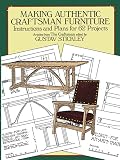 Gustav Stickley: Making Authentic Craftsman Furniture: Instructions and Plans for 62 Projects