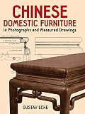 Ecke, Gustav: Chinese Domestic Furniture in Photographs and Measured Drawings