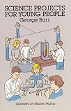 Barr, George: Science Projects for Young People Barr, George: Science Projects for Young People