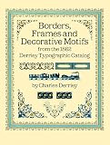 Derriey, Charles: Borders, Frames and Decorative Motifs from the 1862 Derriey Typographic Catalog
