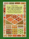 Jones, Owen: The Grammar of Ornament: All 100 Color Plates from the Folio Edition of the Great Victorian Sourcebook of Historic Design