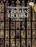Brahms, Johannes: German Requiem in Full Score Brahms, Johannes: German Requiem in Full Score
