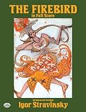 Stravinsky, Igor: The Firebird in Full Score Stravinsky, Igor: The Firebird in Full Score