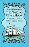 Harlow, Frederick P.: The Making of a Sailor/or Sea Life Aboard a Yankee Square-Rigger Harlow, Frederick P.: The Making of a Sailor/or Sea Life Aboard a Yankee Square-Rigger