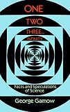 Gamow, George: One Two Three...Infinity: Facts and Speculations of Science Gamow, George: One Two Three...Infinity: Facts and Speculations of Science