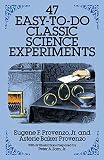 Provenzo, Eugene F.: 47 Easy-To-Do Classic Science Experiments