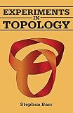 Barr, Stephen: Experiments in Topology