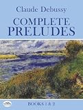 Debussy, Claude: Complete Preludes: Books 1 and 2 Debussy, Claude: Complete Preludes: Books 1 and 2