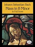Mass in B Minor in Full Score (0486259927) by Bach, Johann Sebastian Bach, Johann Sebastian: Mass in B Minor in Full Score
