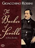 Rossini, Gioacchino: The Barber of Seville in Full Score Rossini, Gioacchino: The Barber of Seville in Full Score