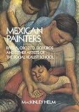 Helm, MacKinley: Mexican Painters: Rivera, Orozco, Siqueiros, and Other Artists of the Social Realist School