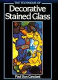 San Casciani, Paul: The Technique of Decorative Stained Glass
