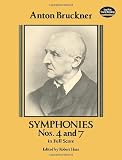 Bruckner, Anton: Symphonies Nos. 4 and 7 in Full Score Bruckner, Anton: Symphonies Nos. 4 and 7 in Full Score