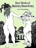 Beardsley, Aubrey: Best Works of Aubrey Beardsley Beardsley, Aubrey: Best Works of Aubrey Beardsley