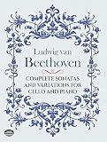 Van Beethoven, Ludwig: Complete Sonatas and Variations for Cello and Piano Van Beethoven, Ludwig: Complete Sonatas and Variations for Cello and Piano