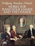 Mozart, Wolfgang: Works for Piano Four Hands and Two Hands Mozart, Wolfgang: Works for Piano Four Hands and Two Hands