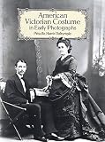 Dalrymple, Priscilla Harris: American Victorian Costume in Early Photographs