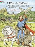 Green, John: Life in a Medieval Castle and Village Coloring Book Green, John: Life in a Medieval Castle and Village Coloring Book
