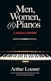 Loesser, Arthur: Men, Women and Pianos: A Social History
