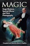 Hopkins, Albert A.: Magic: Stage Illusions, Special Effects, and Trick Photography
