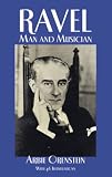 Orenstein, Arbie: Ravel: Man and Musician Orenstein, Arbie: Ravel: Man and Musician