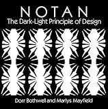 Bothwell, Dorr: Notan: The Dark-Light Principle of Design Bothwell, Dorr: Notan: The Dark-Light Principle of Design