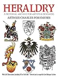 Fox-Davies, Arthur Charles: Heraldry: A Pictorial Archive for Artists and Designers Fox-Davies, Arthur Charles: Heraldry: A Pictorial Archive for Artists and Designers
