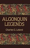 Leland, Charles G.: Algonquin Legends