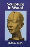 Rich, Jack C.: Sculpture in Wood