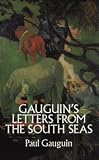 Gaugin, Paul: Gaugin's Letters from the South Seas Gaugin, Paul: Gaugin's Letters from the South Seas