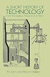 Williams, Trevor I.: A Short History of Technology: From the Earliest Times to A.D. 1900