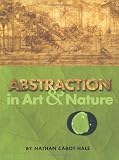 Hale, Nathan Cabot: Abstraction in Art and Nature Hale, Nathan Cabot: Abstraction in Art and Nature