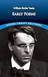 Yeats, W. B.: Early Poems Yeats, W. B.: Early Poems