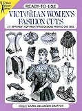 Grafton, Carol: Ready-To-Use Victorian Women's Fashion Cuts: 277 Different Copyright-Free Designs Printed on One Side Grafton, Carol: Ready-To-Use Victorian Women's Fashion Cuts: 277 Different Copyright-Free Designs Printed on One Side