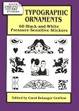 Grafton, Carol: Typographic Ornaments: 68 Black-And-White Pressure-Sensitive Stickers Grafton, Carol: Typographic Ornaments: 68 Black-And-White Pressure-Sensitive Stickers