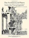 Diderot, Denis: The Architectural Plates from the "Encyclopedie" Diderot, Denis: The Architectural Plates from the "Encyclopedie"