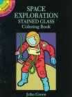 Green, John: Space Exploration Stained Glass Coloring Book Green, John: Space Exploration Stained Glass Coloring Book